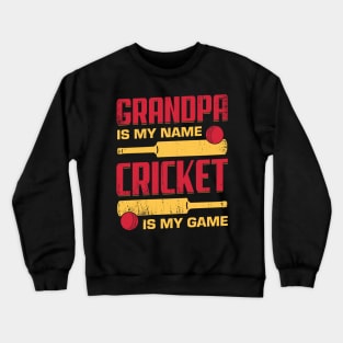 Grandpa Is My Name Cricket Is My Game Crewneck Sweatshirt